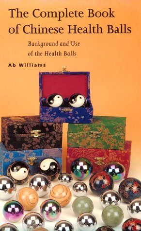 Cover of the Book The Complete Book of Chinese Health Balls by Ab Williams